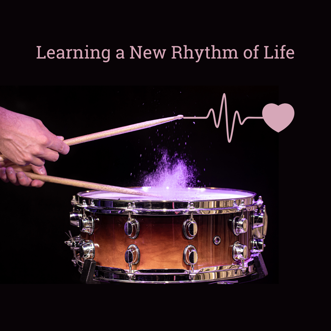 Learning a New Rhythm of Life
